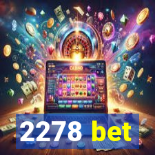 2278 bet